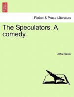 Speculators. a Comedy.