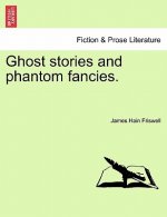 Ghost Stories and Phantom Fancies.