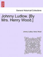 Johnny Ludlow. [By Mrs. Henry Wood.]
