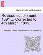 Revised Supplement. 1891 ... Corrected to 4th March, 1891.
