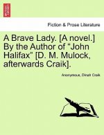 Brave Lady. [A Novel.] by the Author of John Halifax [D. M. Mulock, Afterwards Craik], Vol. II