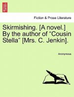 Skirmishing. [A Novel.] by the Author of 