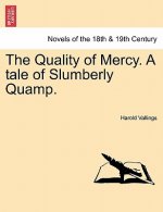 Quality of Mercy. a Tale of Slumberly Quamp.