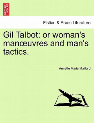 Gil Talbot; Or Woman's Man Uvres and Man's Tactics.