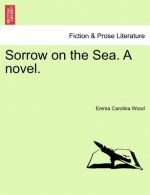 Sorrow on the Sea. a Novel. Vol. II