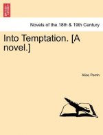 Into Temptation. [A Novel.]Vol. II.