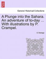 Plunge Into the Sahara. an Adventure of To-Day ... with Illustrations by P. Crampel.