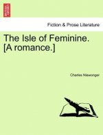 Isle of Feminine. [A Romance.]