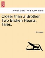 Closer Than a Brother. Two Broken Hearts. Tales.