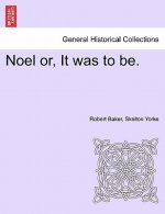 Noel Or, It Was to Be.