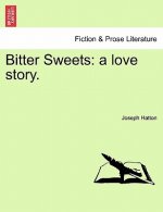 Bitter Sweets: a love story.