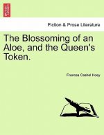 Blossoming of an Aloe, and the Queen's Token.