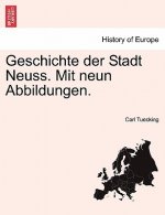 Geschichte Der Stadt Neuss. Mit Neun Abbildungen.