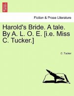 Harold's Bride. a Tale. by A. L. O. E. [I.E. Miss C. Tucker.]
