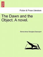 Dawn and the Object. a Novel.