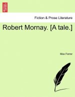 Robert Mornay. [A Tale.]