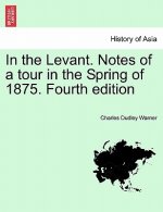 In the Levant. Notes of a Tour in the Spring of 1875. Fourth Edition