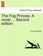 Fog Princes. a Novel ... Second Edition.