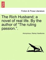 Rich Husband; A Novel of Real Life. by the Author of 