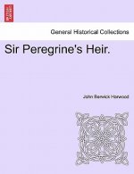 Sir Peregrine's Heir. Vol. I