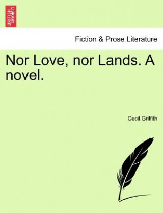 Nor Love, Nor Lands. a Novel.