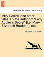 Milly Darrell, and Other Tales. by the Author of Lady Audley's Secret [I.E. Mary Elizabeth Braddon], Etc.