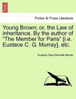 Young Brown; Or, the Law of Inheritance. by the Author of 