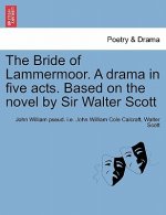 Bride of Lammermoor. a Drama in Five Acts. Based on the Novel by Sir Walter Scott