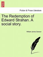 Redemption of Edward Strahan. a Social Story.