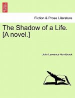 Shadow of a Life. [A Novel.]