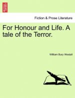 For Honour and Life. a Tale of the Terror.