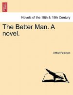Better Man. a Novel.