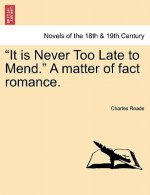 It Is Never Too Late to Mend. a Matter of Fact Romance.Vol.III