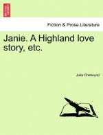 Janie. a Highland Love Story, Etc. Vol. I.