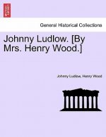 Johnny Ludlow. [By Mrs. Henry Wood.]