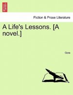 Life's Lessons. [A Novel.]