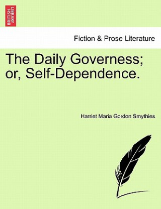 Daily Governess; Or, Self-Dependence.