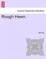 Rough Hewn.