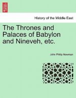 Thrones and Palaces of Babylon and Nineveh, Etc.