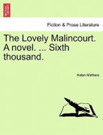 Lovely Malincourt. a Novel. ... Sixth Thousand.
