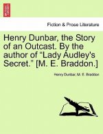 Henry Dunbar, the Story of an Outcast. by the Author of 