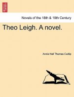 Theo Leigh. a Novel.