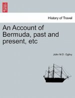 Account of Bermuda, Past and Present, Etc