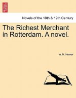 Richest Merchant in Rotterdam. a Novel.