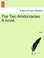 Two Aristocracies. a Novel.