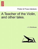 Teacher of the Violin, and Other Tales.