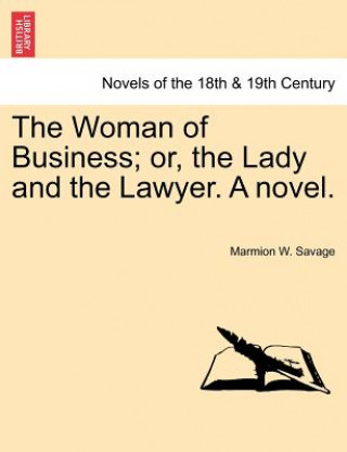 Woman of Business; Or, the Lady and the Lawyer. a Novel.