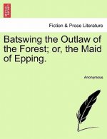 Batswing the Outlaw of the Forest; Or, the Maid of Epping.