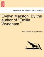 Evelyn Marston. by the Author of Emilia Wyndham..