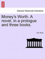 Money's Worth. a Novel, in a Prologue and Three Books.